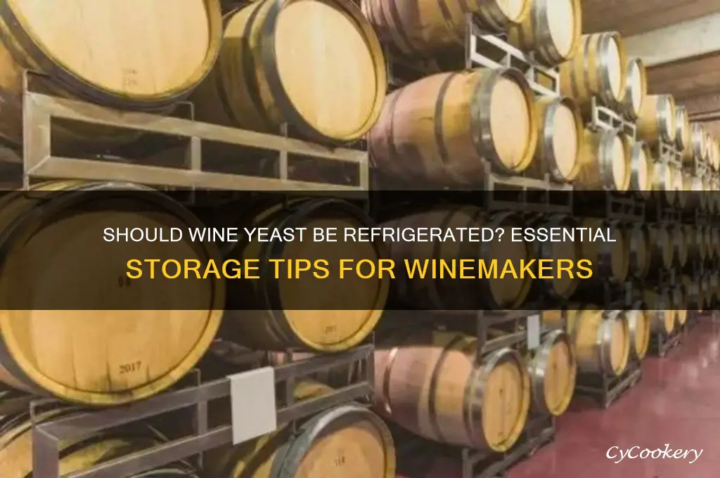 do you have to refrigerate wine yeast