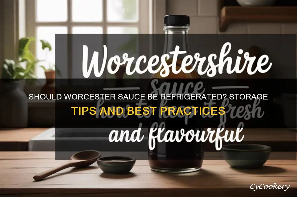 do you have to refrigerate worcester sauce