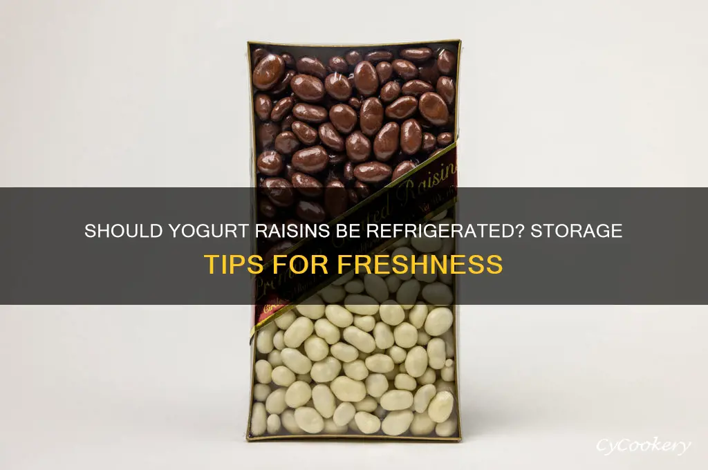 do you have to refrigerate yogurt raisins