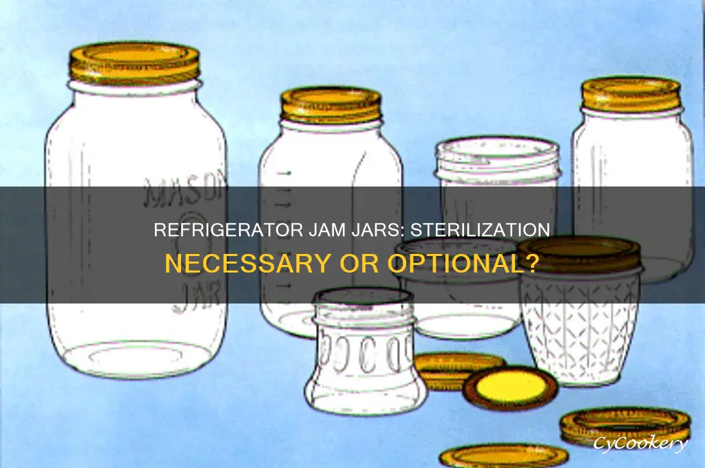 do you have to sterilize jars for refrigerator jam