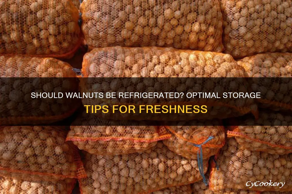 do you have to store walnuts in the refrigerator