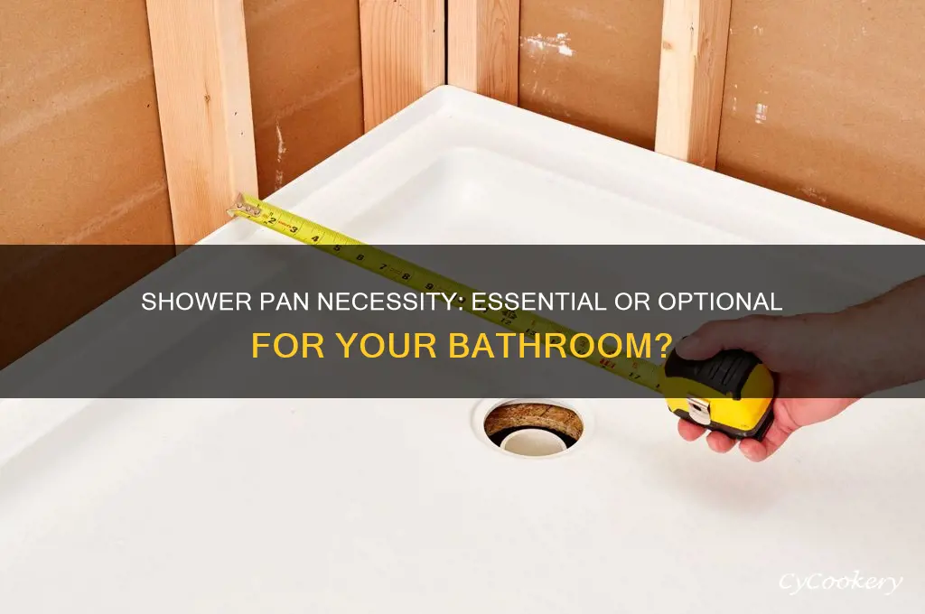 do you have to use a shower pan