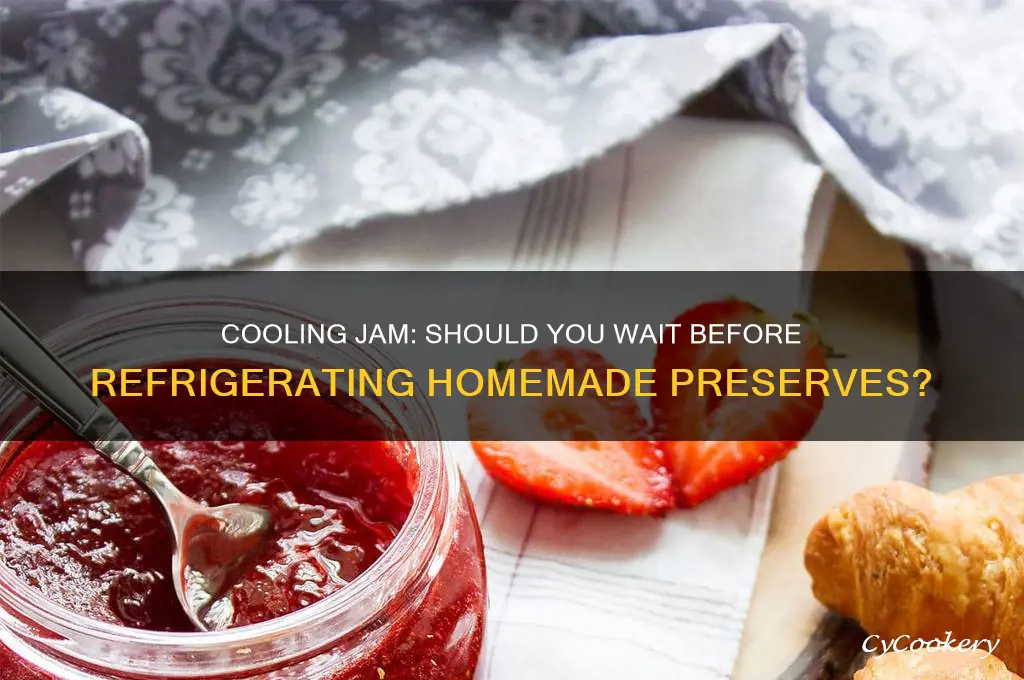 do you let jam cool before refrigerating