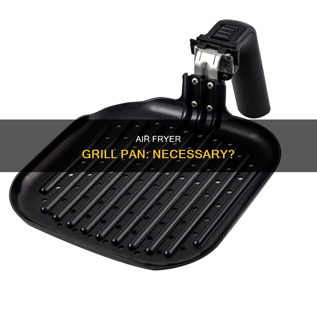 do you need a grill pan for an air fryer