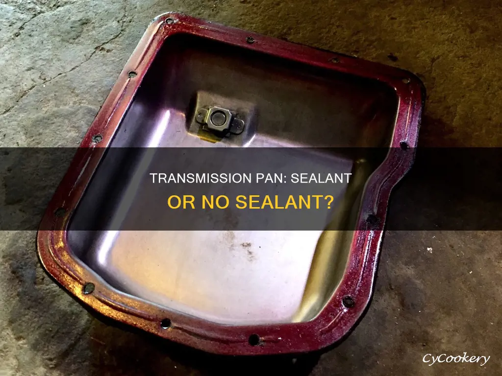 do you need a sealant for transmission pan