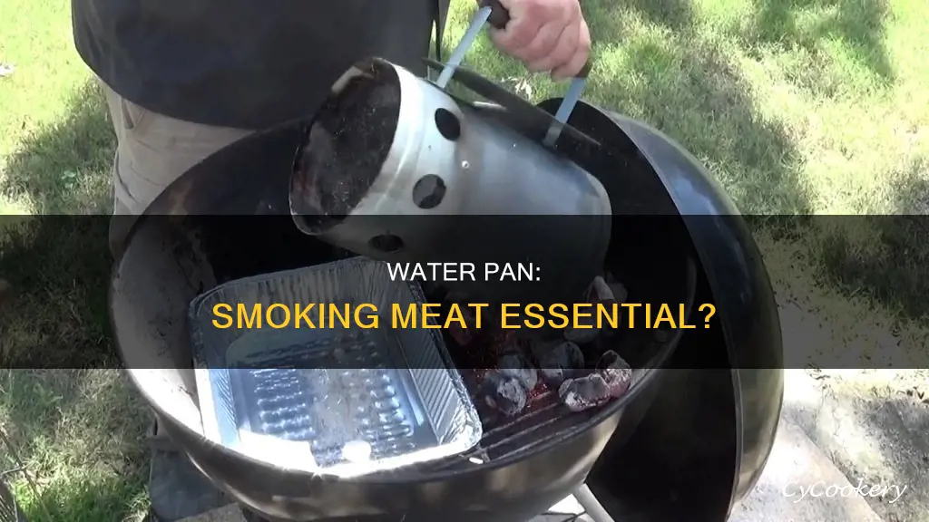 do you need a water pan when smoking meat