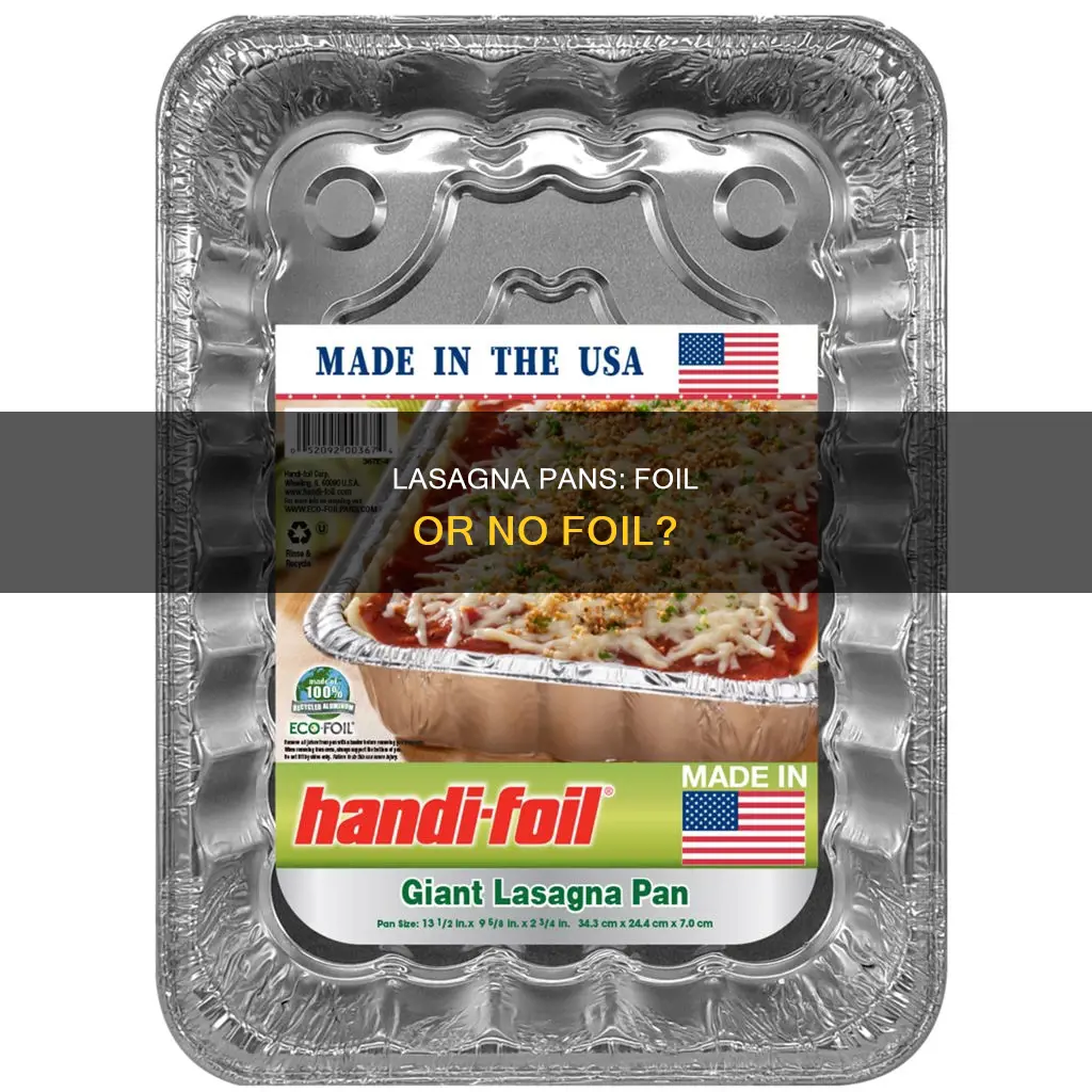 do you need aluminium foil for lasagna pans