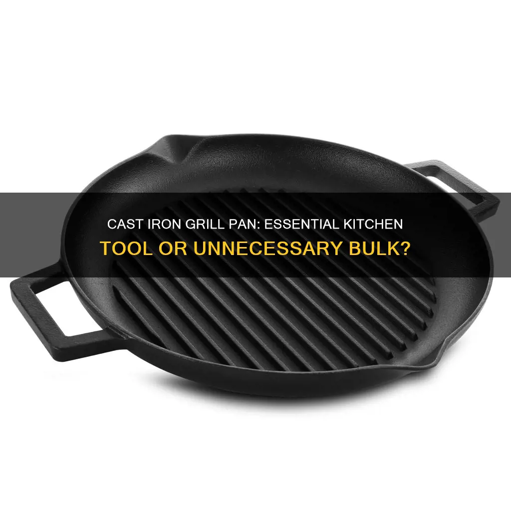 do you need cast iron grill pan