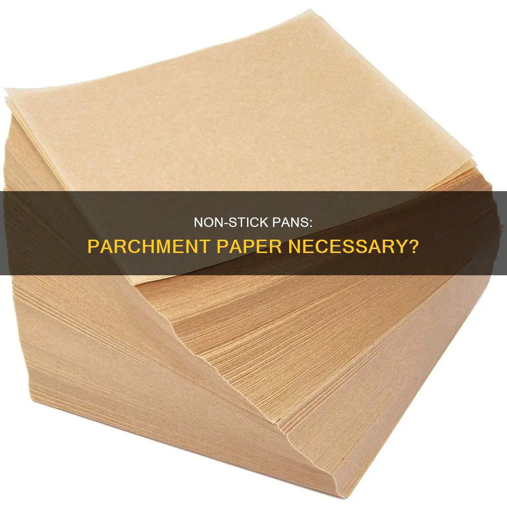 do you need parchment paper for non stick pans