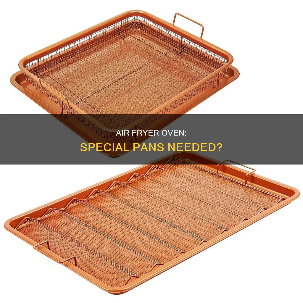 do you need special pans for air fryer oven