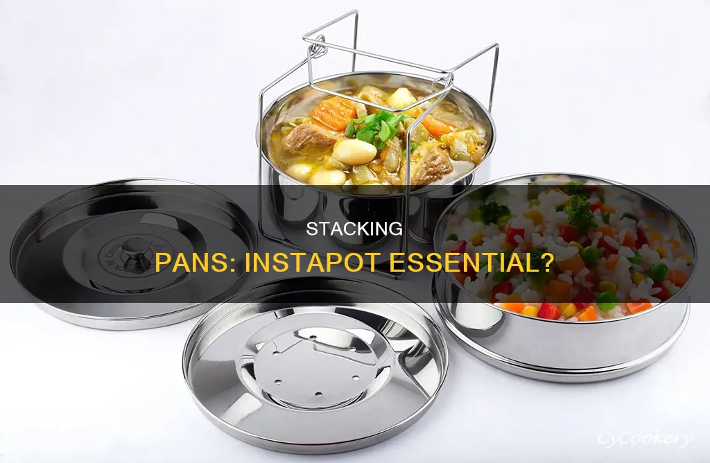 do you need stacking pans for instapot