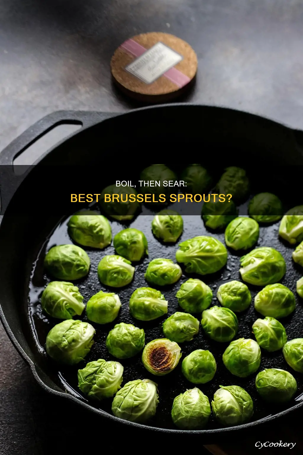 do you need to boil brussel sprouts before pan searing