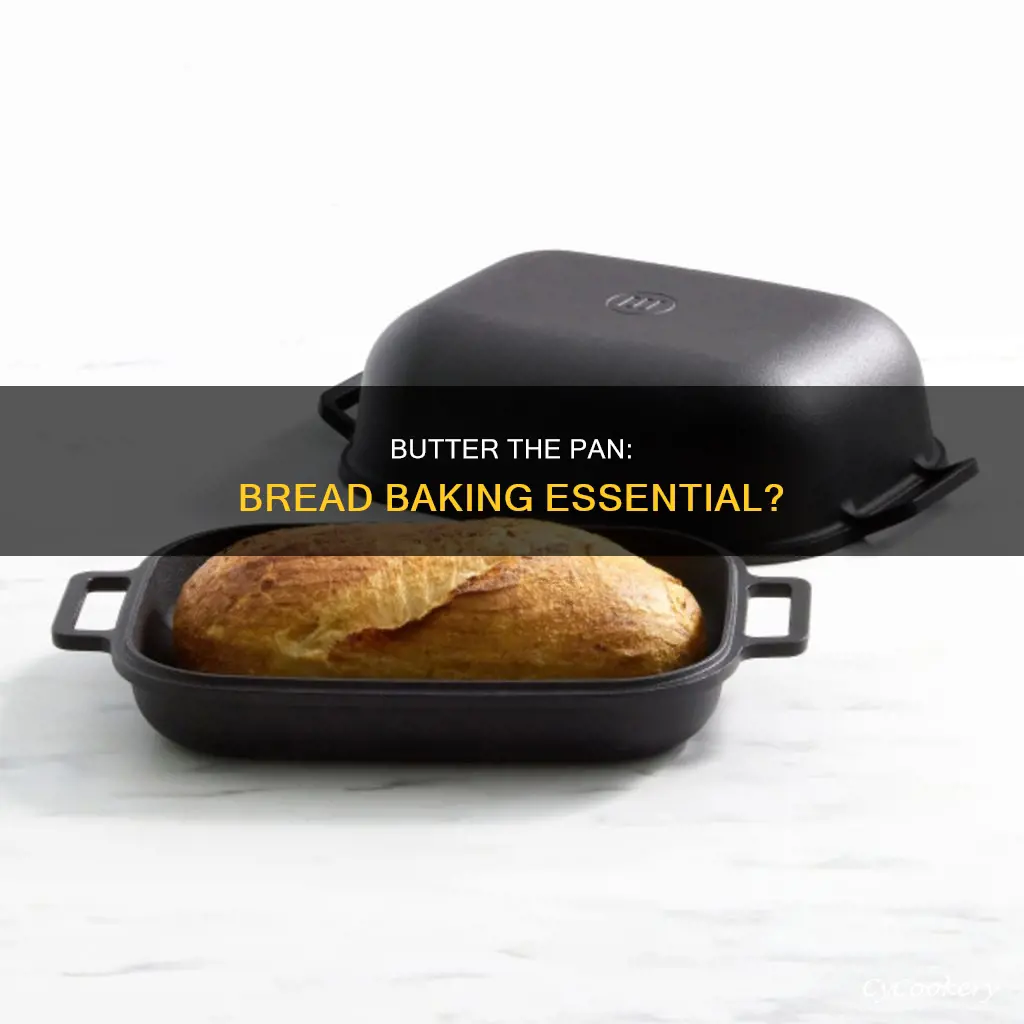 do you need to butter the pan when making bread