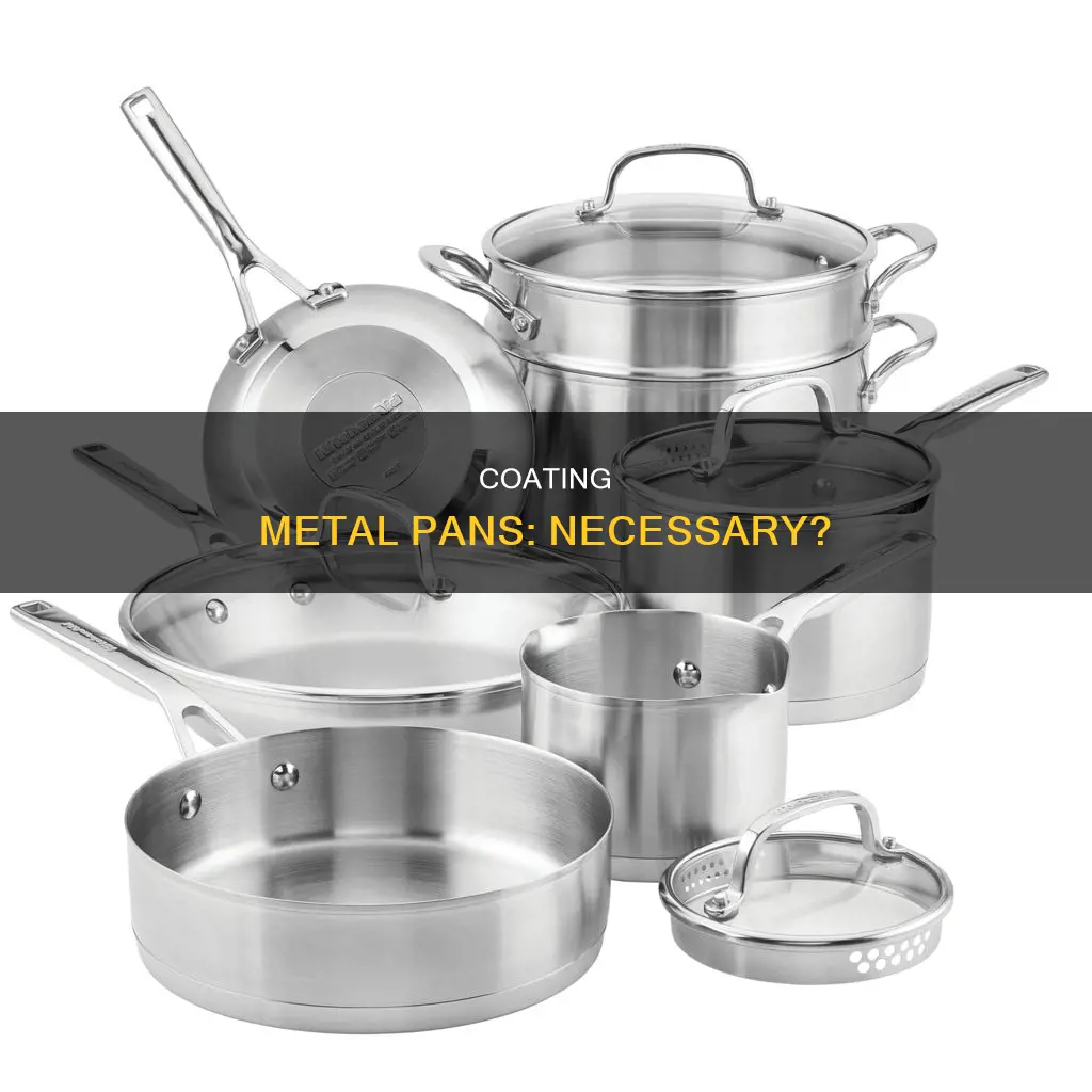 do you need to coat metal pans