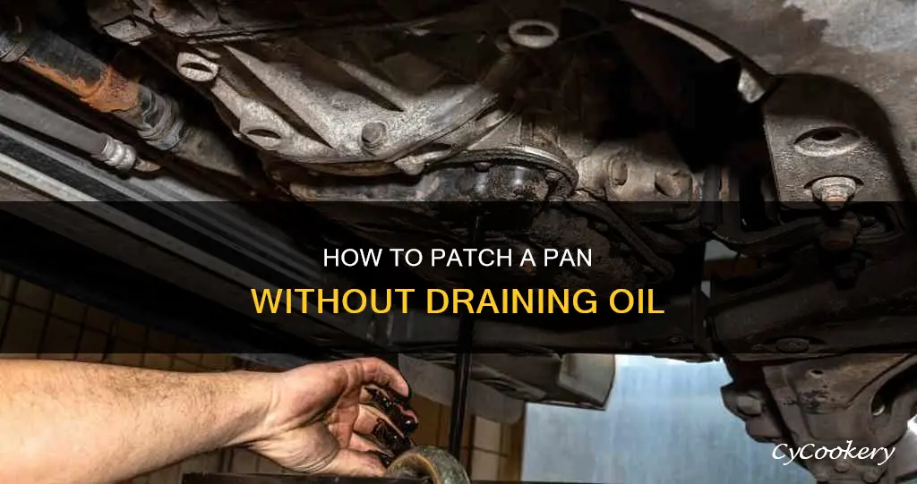 do you need to empty oil to patch pan