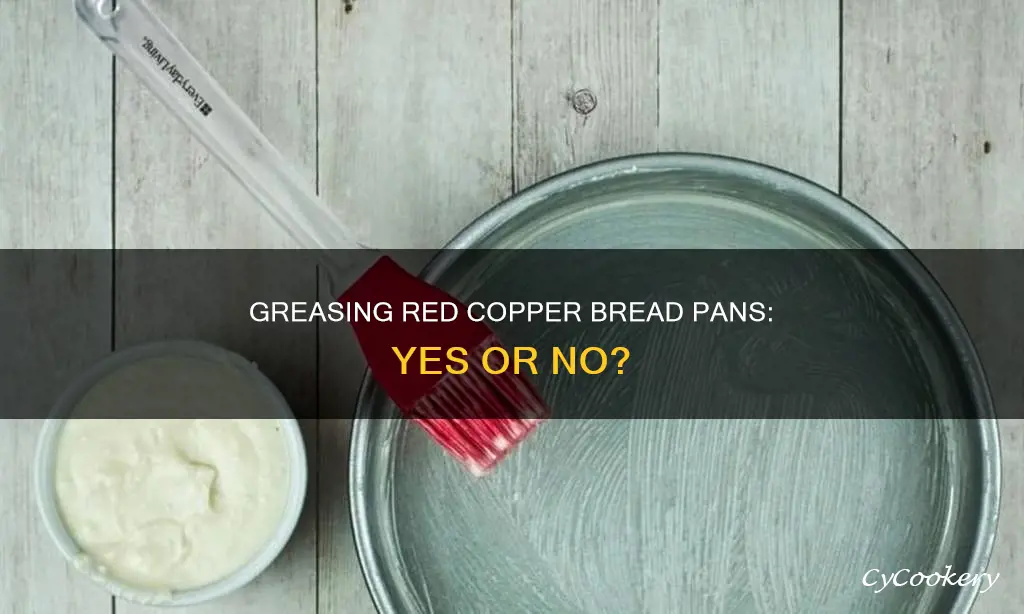 do you need to grease a red copper bread pan