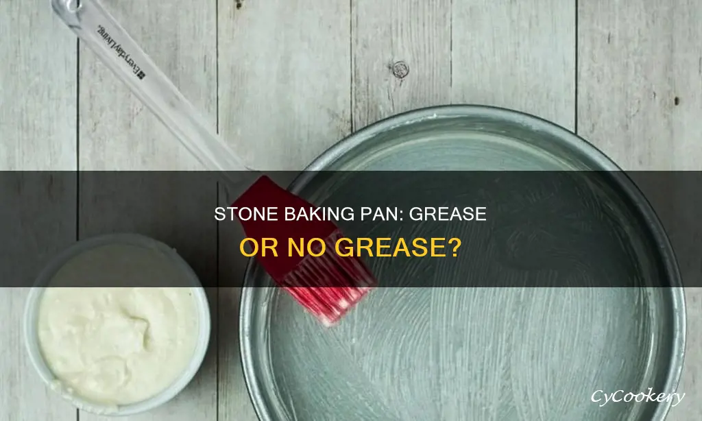 do you need to grease a stone baking pan