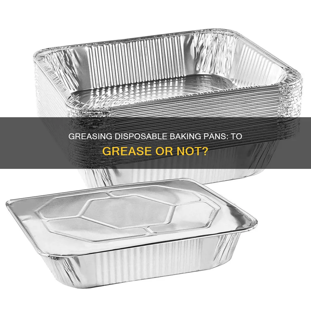 do you need to grease disposable baking pans