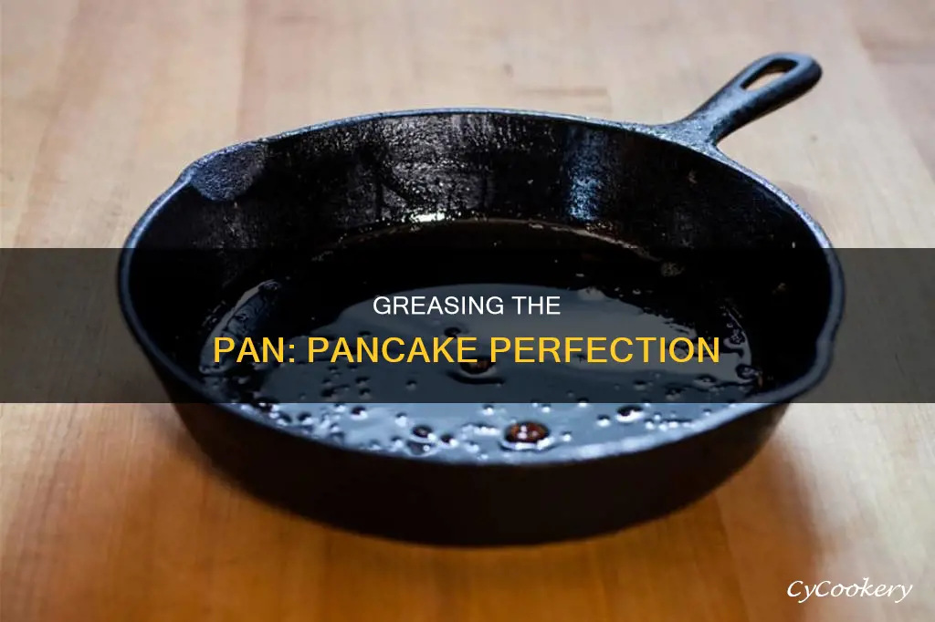 do you need to grease pan for pancakes