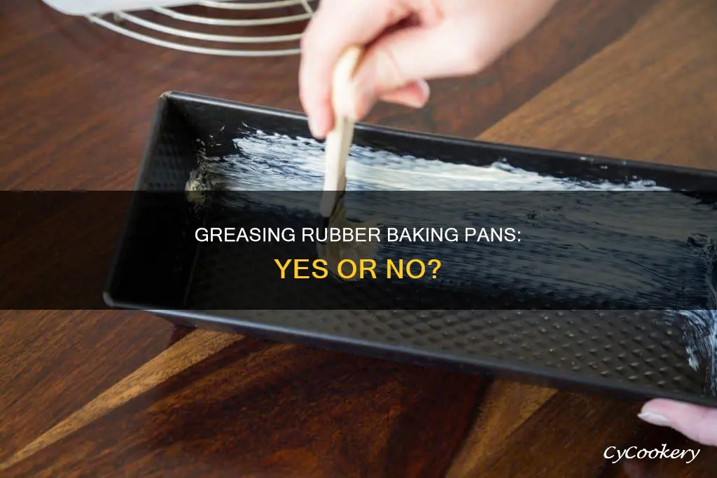 do you need to grease rubber baking pans