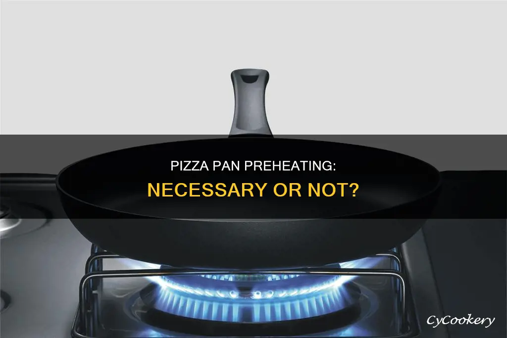 do you need to preheat a pizza pan