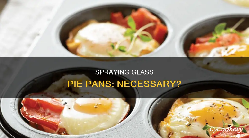 do you need to spray a glass pie pan