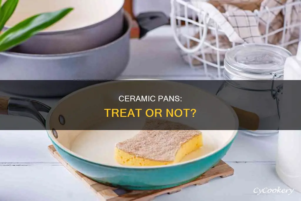 do you need to treat ceramic pans