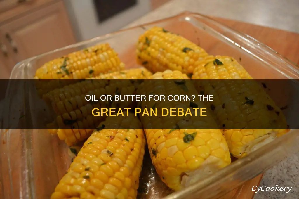 do you oil or butter the pan when making corn