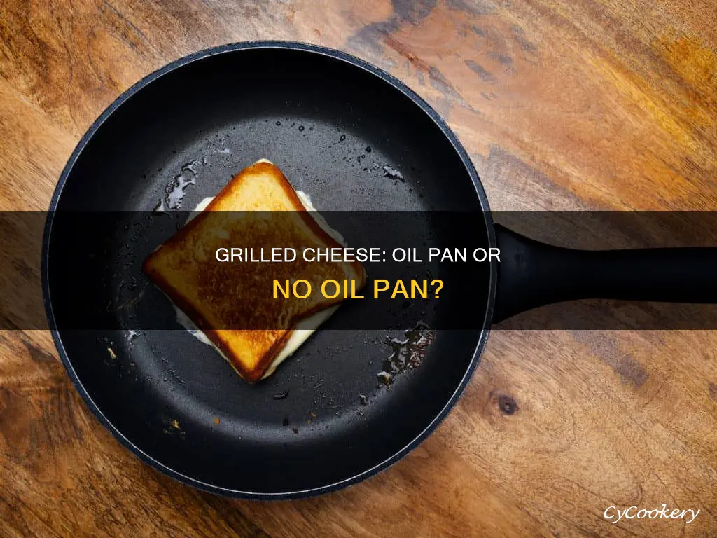 do you oil the pan for grilled cheese