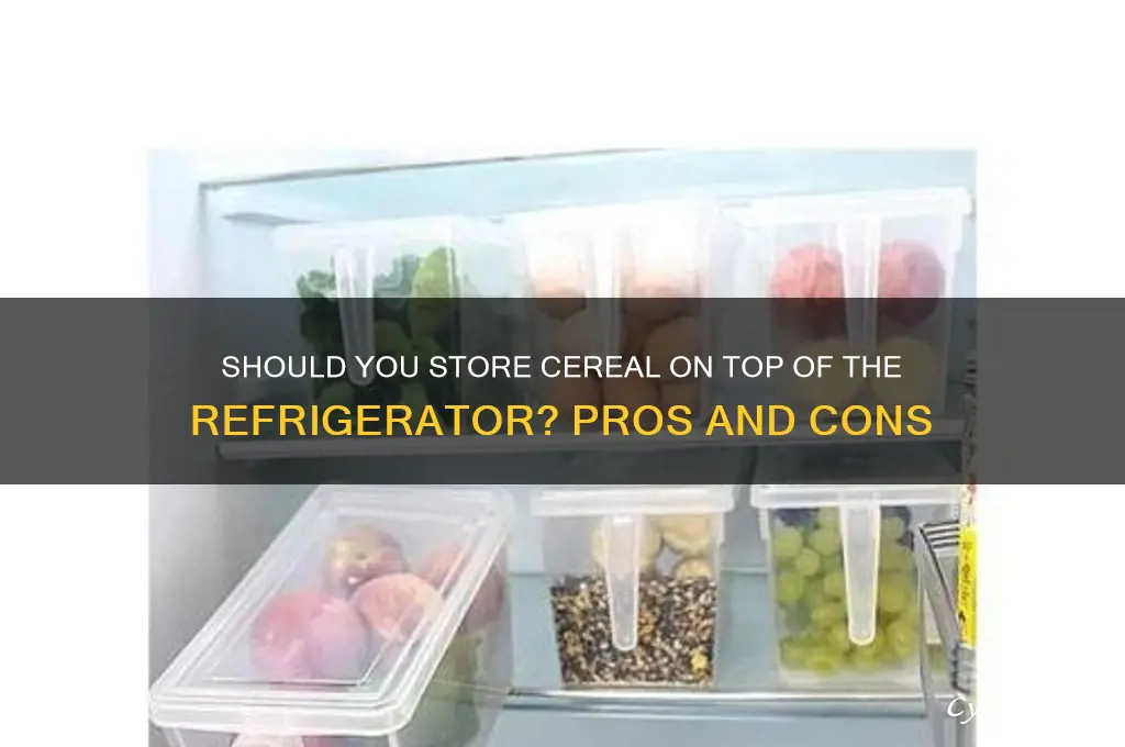 do you out cereal on top of refrigerator