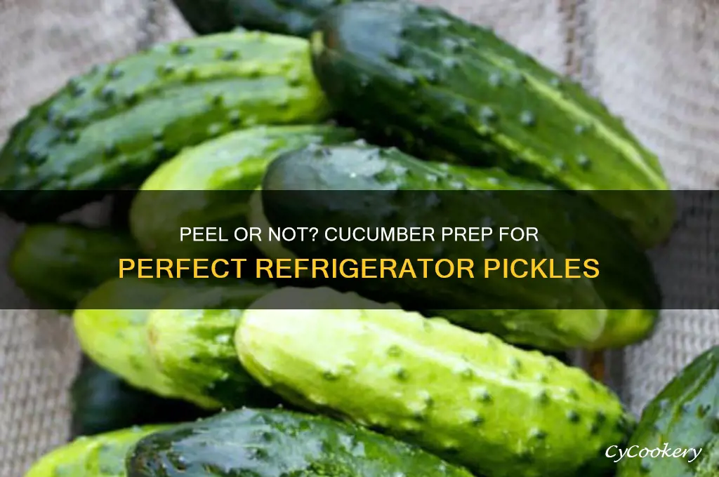 do you peel cucumbers for refrigerator pickles
