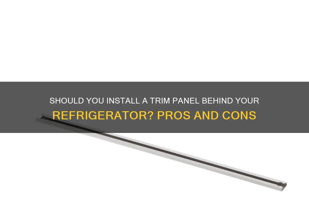 do you put a trim panel behind refrigerator