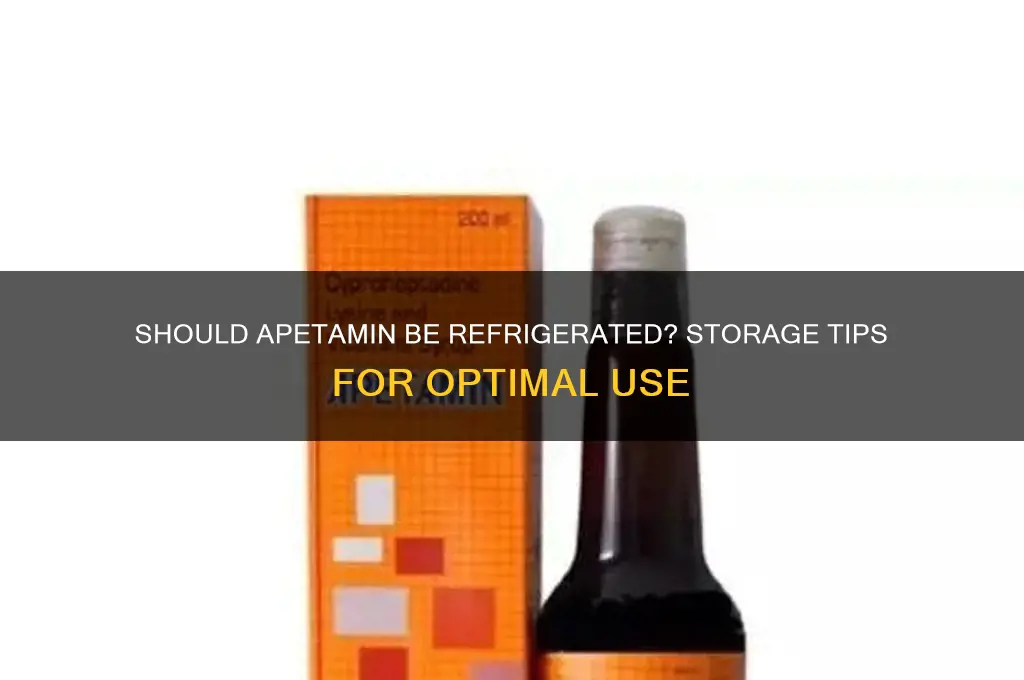 do you put apetamin in the refrigerator