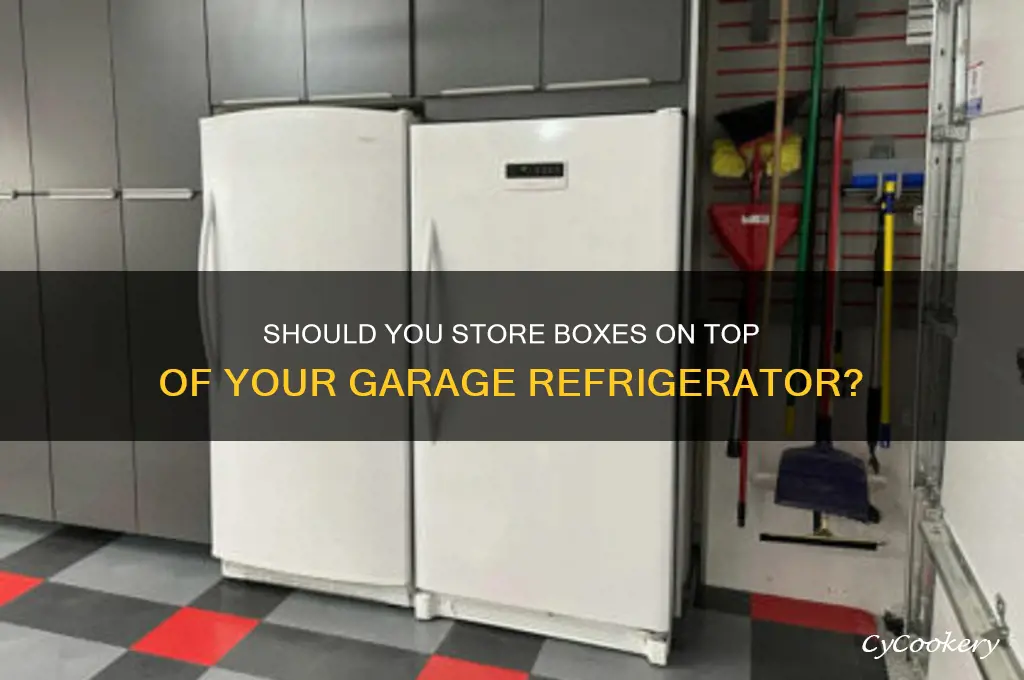 do you put boxes on refrigerator top in garage