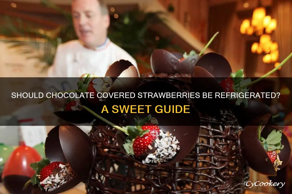 do you put chocolate covered strawberries in the refrigerator