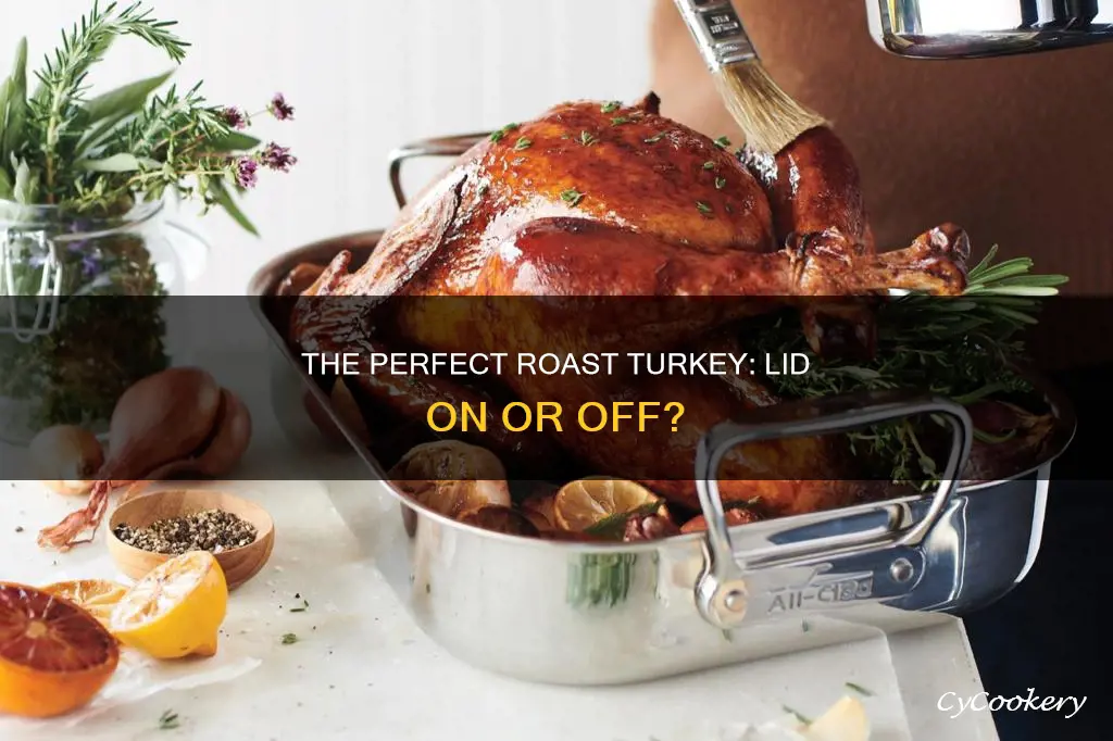 do you put lid on pan rosst a turkey