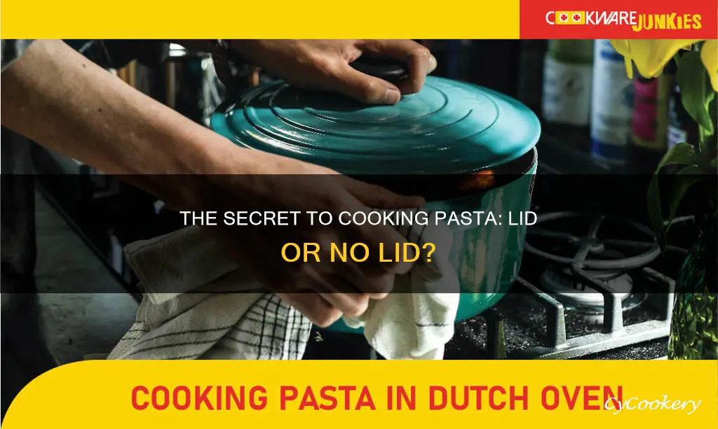 do you put lid on pot when cooking pasta
