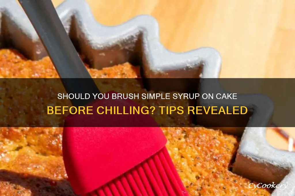 do you put simple syrup on cake before refrigerating