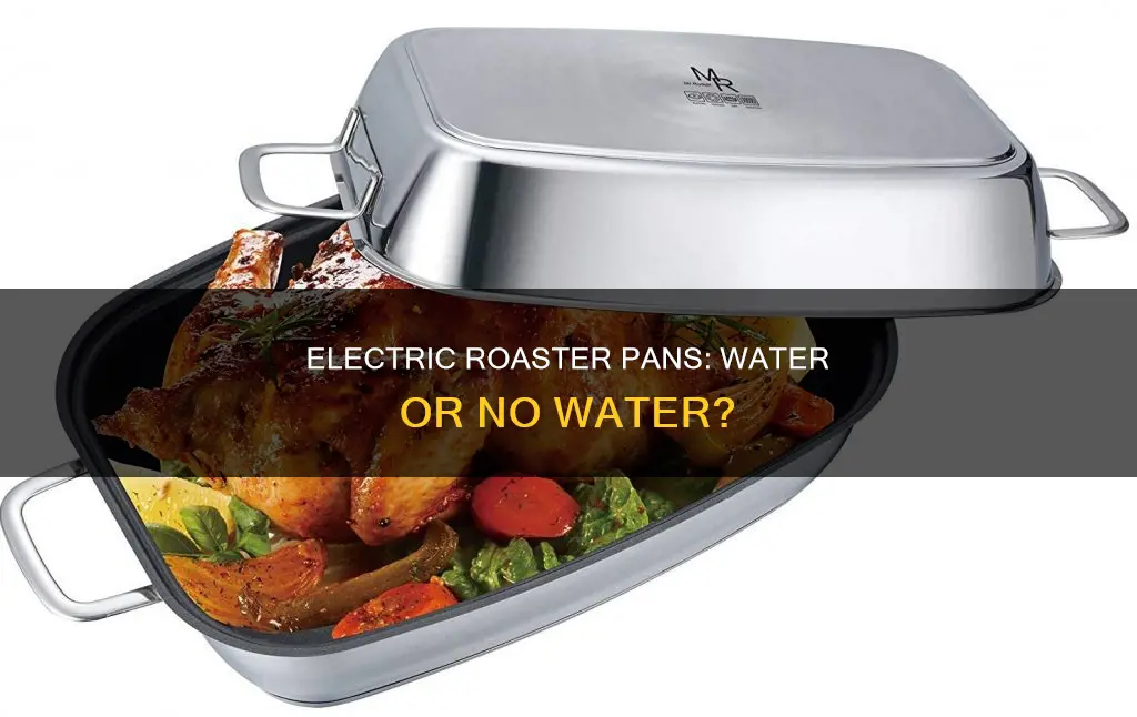 do you put water between electric roaster pans