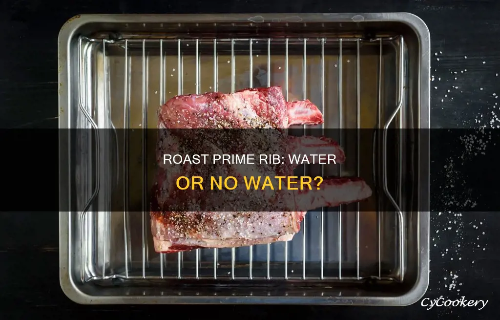 do you put water in roasting pan for prime rib