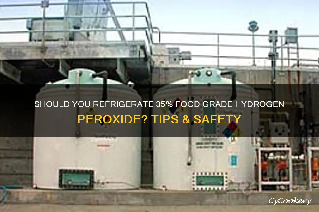 do you refrigerate 35 food grade hydrogen peroxide