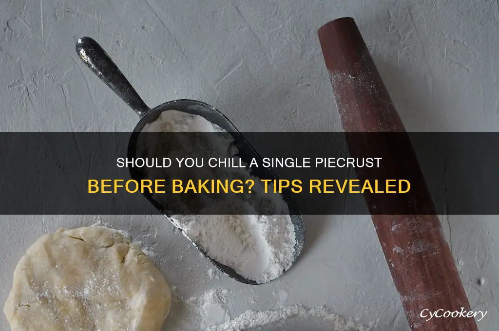 do you refrigerate a single piecrust before baking