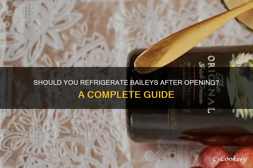 do you refrigerate baileys after you open it
