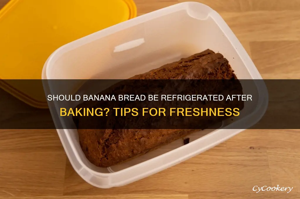 do you refrigerate banana bread after baking