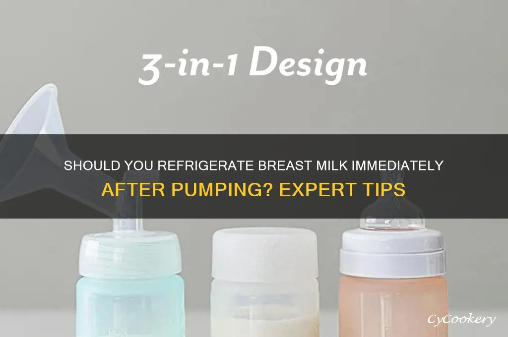 do you refrigerate breast milk right after pumping