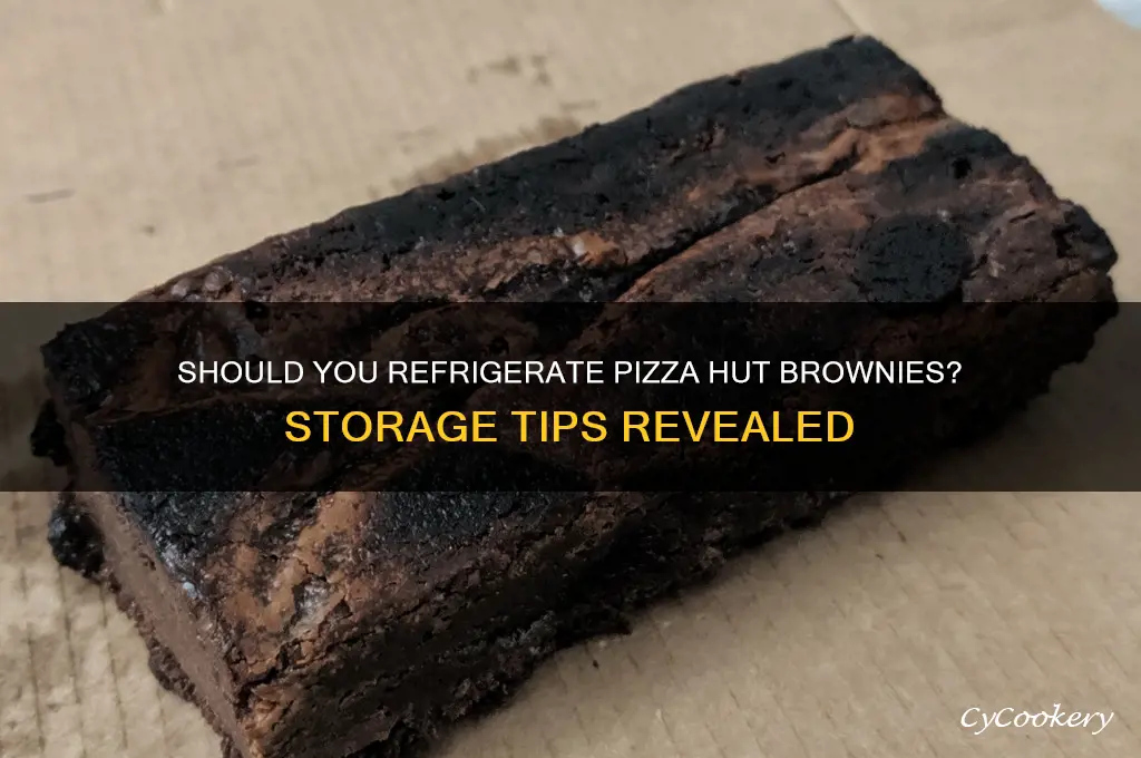 do you refrigerate brownies from pizza hut
