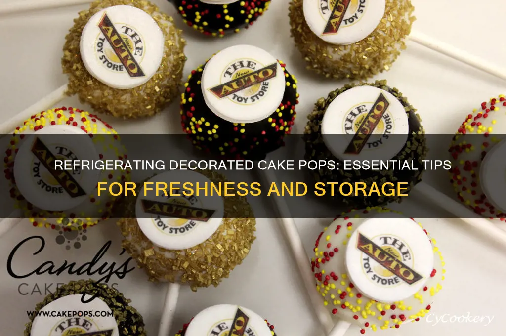 do you refrigerate cake pops after decorating