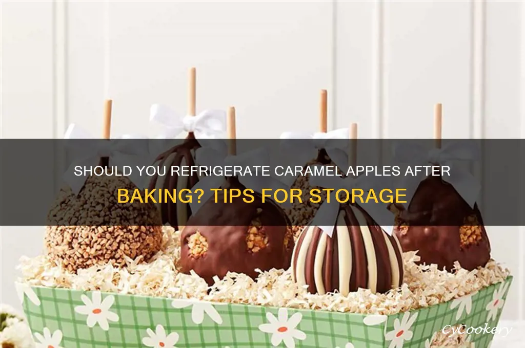 do you refrigerate caramel apples after baking