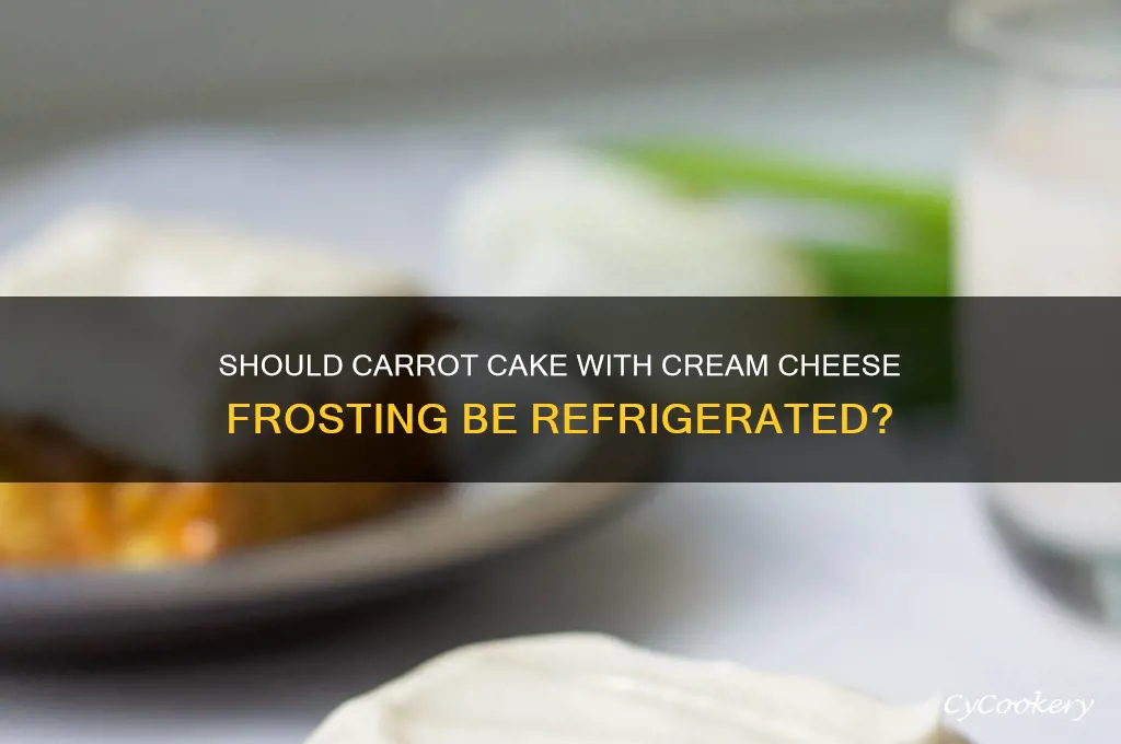 do you refrigerate carrot cake with cream cheese frosting