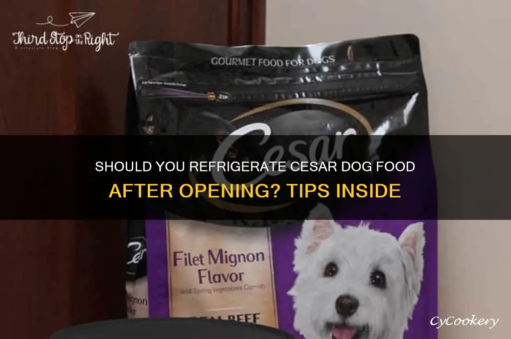 do you refrigerate cesar dog food after opening
